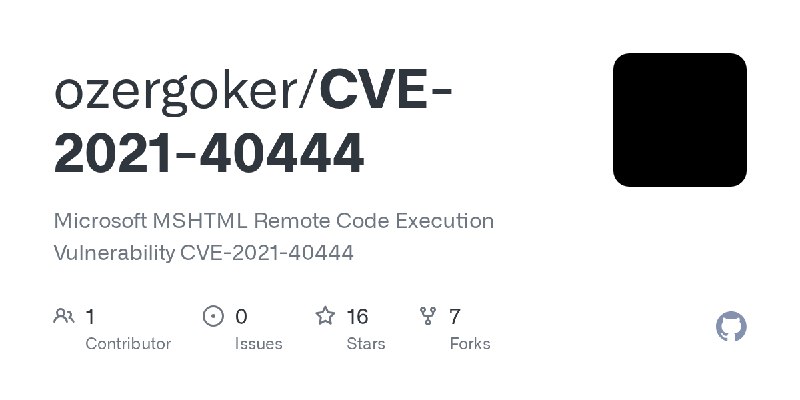 GitHub - ozergoker/CVE-2021-40444: Microsoft MSHTML Remote Code Execution Vulnerability CVE-2021-40444