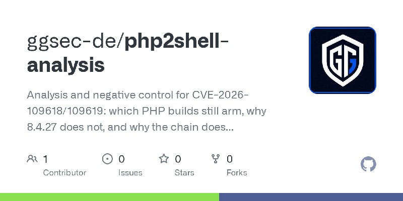 GitHub - ggsec-de/php2shell-analysis: Analysis and negative control for CVE-2026-109618/109619: which PHP builds still arm, why…