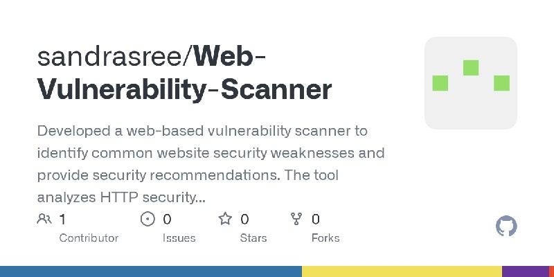 GitHub - sandrasree/Web-Vulnerability-Scanner: Developed a web-based vulnerability scanner to identify common website security…