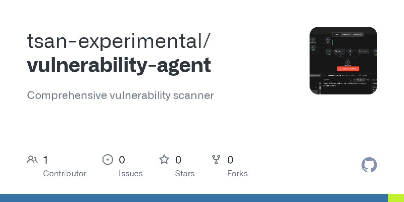 GitHub - tsan-experimental/vulnerability-agent: Comprehensive vulnerability scanner