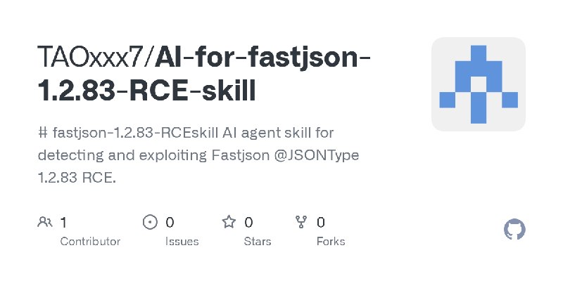 GitHub - TAOxxx7/AI-for-fastjson-1.2.83-RCE-skill: # fastjson-1.2.83-RCEskill  AI agent skill for detecting and exploiting Fastjson…