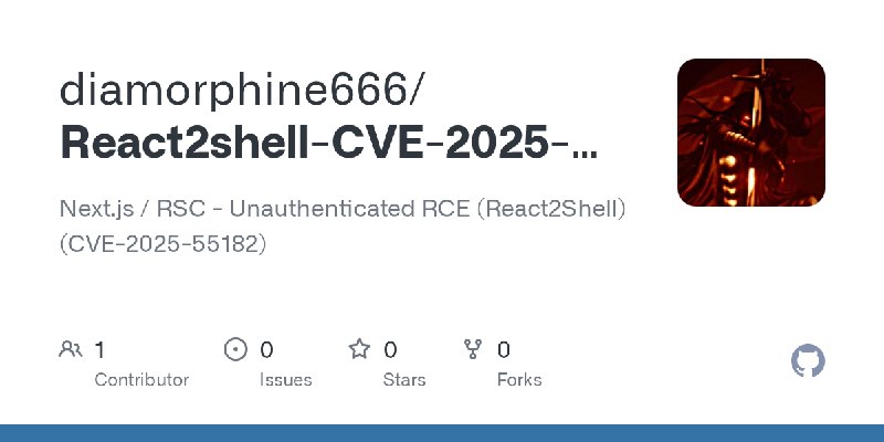 GitHub - diamorphine666/React2shell-CVE-2025-55182-Exploit: Next.js / RSC - Unauthenticated RCE (React2Shell) (CVE-2025-55182)