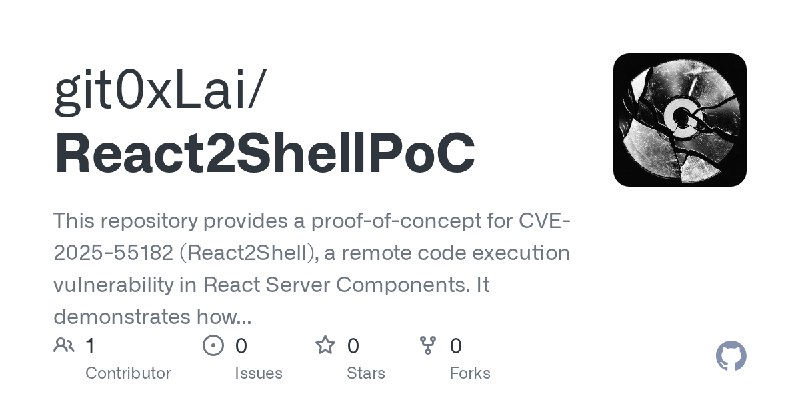 GitHub - git0xLai/React2ShellPoC: This repository provides a proof-of-concept for CVE-2025-55182 (React2Shell), a remote code execution…