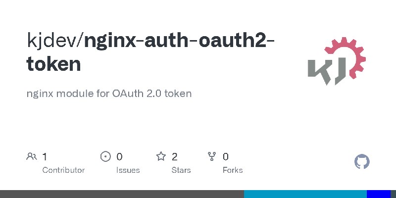 GitHub - kjdev/nginx-auth-oauth2-token: nginx module for OAuth 2.0 token