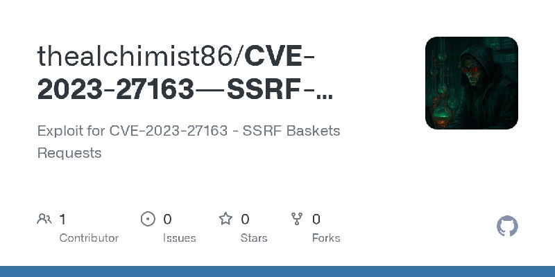 GitHub - thealchimist86/CVE-2023-27163---SSRF-Baskets-Requests: Exploit for CVE-2023-27163 - SSRF Baskets Requests