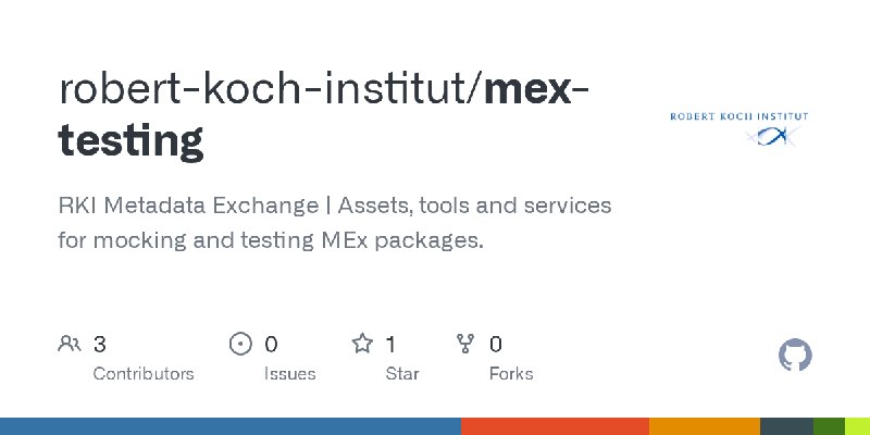 GitHub - robert-koch-institut/mex-testing: RKI Metadata Exchange | Assets, tools and services for mocking and testing MEx packages.