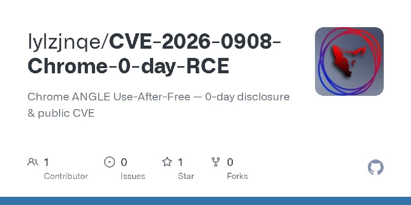 GitHub - lylzjnqe/CVE-2026-0908-Chrome-0-day-RCE: Chrome ANGLE Use-After-Free — 0-day disclosure & public CVE