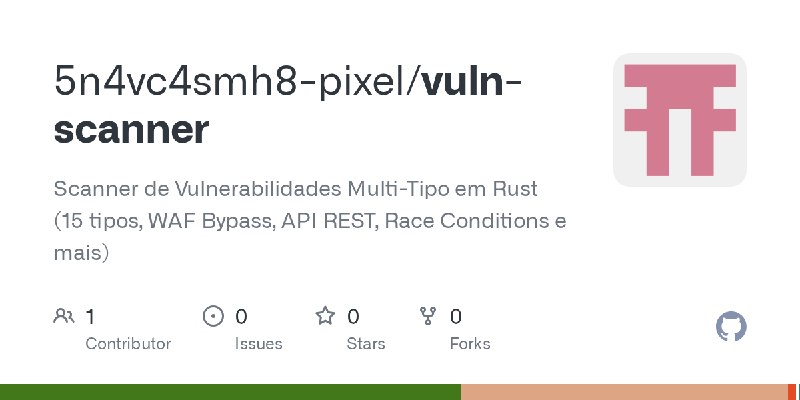 GitHub - 5n4vc4smh8-pixel/vuln-scanner: Scanner de Vulnerabilidades Multi-Tipo em Rust (15 tipos, WAF Bypass, API REST, Race Conditions…