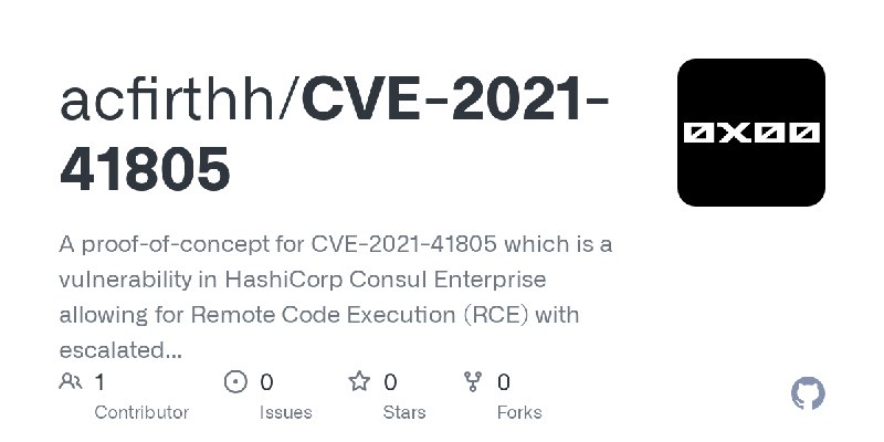 GitHub - acfirthh/CVE-2021-41805: A proof-of-concept for CVE-2021-41805 which is a vulnerability in HashiCorp Consul Enterprise…