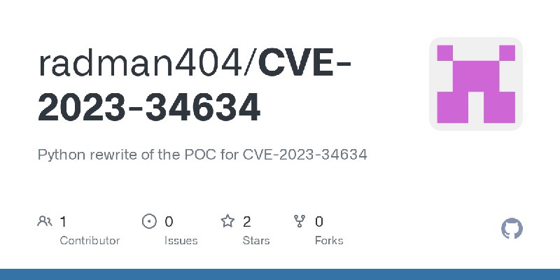 GitHub - radman404/CVE-2023-34634: Python rewrite of the POC for CVE-2023-34634