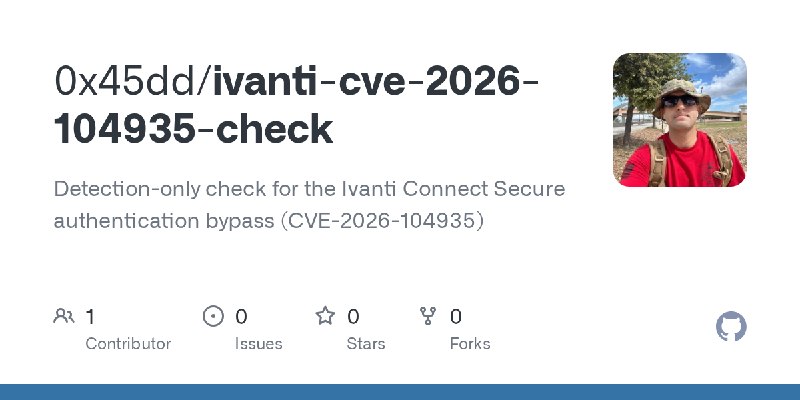 GitHub - 0x45dd/ivanti-cve-2026-104935-check: Detection-only check for the Ivanti Connect Secure authentication bypass (CVE-2026…