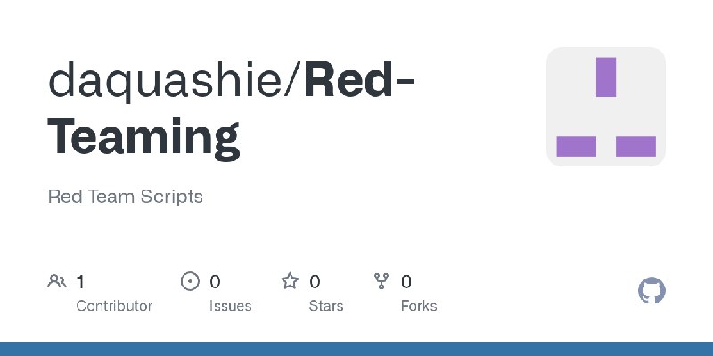 GitHub - daquashie/Red-Teaming: Red Team Scripts