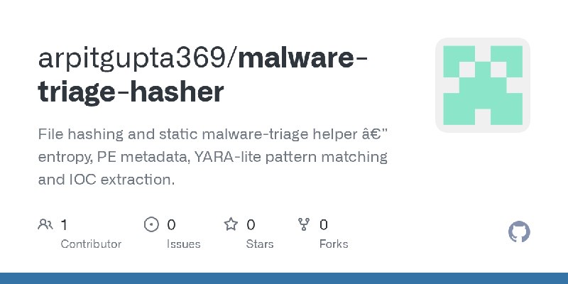 GitHub - arpitgupta369/malware-triage-hasher: File hashing and static malware-triage helper â€” entropy, PE metadata, YARA-lite…