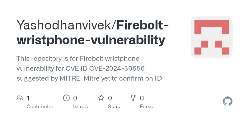 GitHub - Yashodhanvivek/Firebolt-wristphone-vulnerability: This repository is for Firebolt wristphone vulnerability for CVE ID…