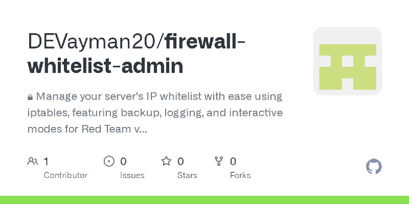 GitHub - DEVayman20/firewall-whitelist-admin: 🔒 Manage your server's IP whitelist with ease using iptables, featuring backup, logging…
