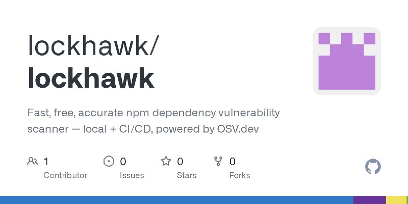 GitHub - lockhawk/lockhawk: Fast, free, accurate npm dependency vulnerability scanner — local + CI/CD, powered by OSV.dev