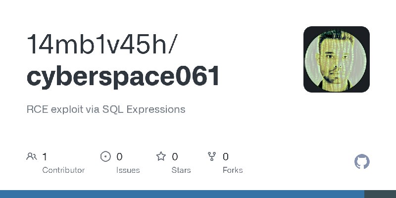 GitHub - 14mb1v45h/cyberspace061: RCE exploit via SQL Expressions