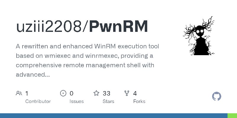 GitHub - uziii2208/PwnRM: A rewritten and enhanced WinRM execution tool based on wmiexec and winrmexec, providing a comprehensive…