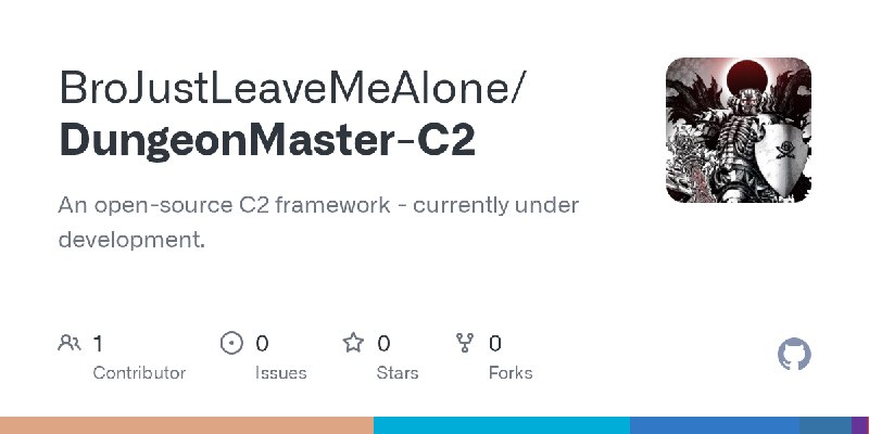 GitHub - BroJustLeaveMeAlone/DungeonMaster-C2: An open-source C2 framework - currently under development.