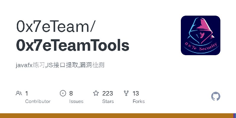 GitHub - 0x7eTeam/0x7eTeamTools: javafx练习,JS接口提取,漏洞检测