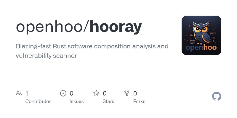 GitHub - openhoo/hooray: Blazing-fast Rust software composition analysis and vulnerability scanner