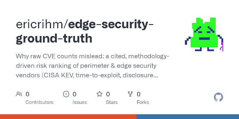 GitHub - ericrihm/edge-security-ground-truth: Why raw CVE counts mislead: a cited, methodology-driven risk ranking of perimeter…