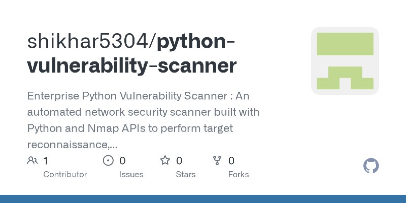 GitHub - shikhar5304/python-vulnerability-scanner: Enterprise Python Vulnerability Scanner  : An automated network security scanner…