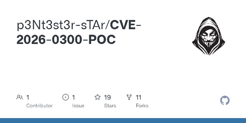 GitHub - p3Nt3st3r-sTAr/CVE-2026-0300-POC