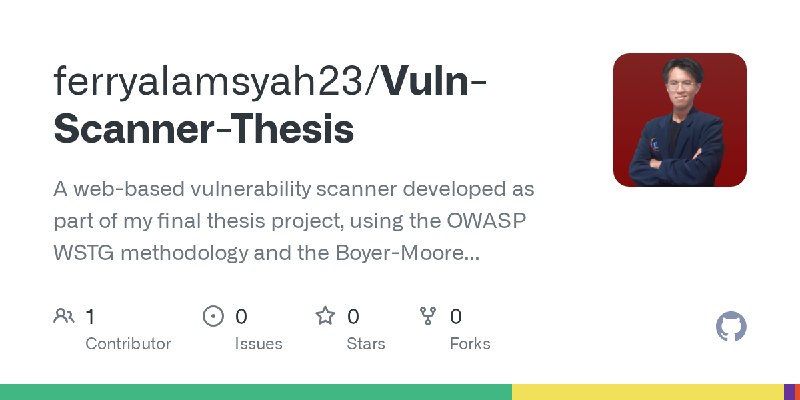 GitHub - ferryalamsyah23/Vuln-Scanner-Thesis: A web-based vulnerability scanner developed as part of my final thesis project, using…