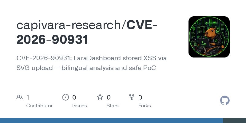 GitHub - capivara-research/CVE-2026-90931: CVE-2026-90931: LaraDashboard stored XSS via SVG upload — bilingual analysis and safe…