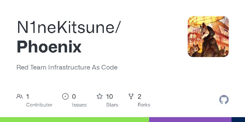 GitHub - N1neKitsune/Phoenix: Red Team Infrastructure As Code