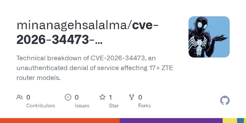 GitHub - minanagehsalalma/cve-2026-34473-unauthenticated-dos-zte-routers: Technical breakdown of CVE-2026-34473, an unauthenticated…