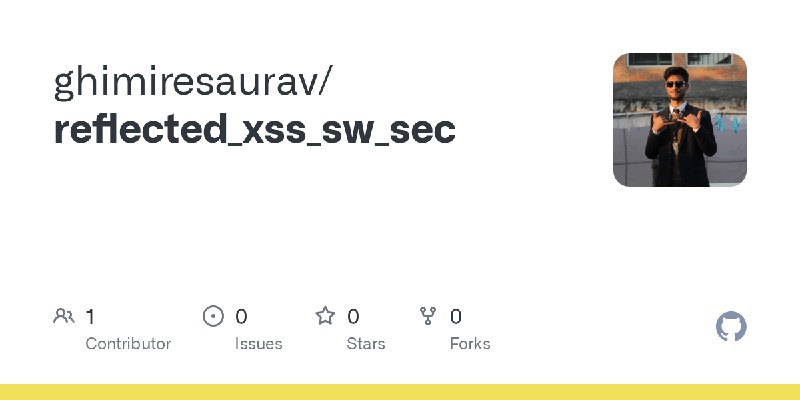GitHub - ghimiresaurav/reflected_xss_sw_sec