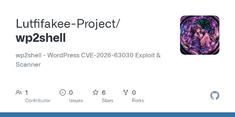 GitHub - Lutfifakee-Project/wp2shell: wp2shell - WordPress CVE-2026-63030 Exploit & Scanner