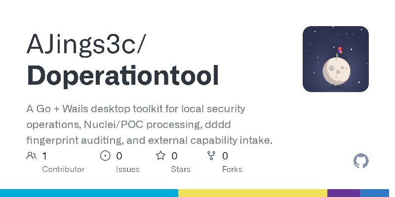 GitHub - AJings3c/Doperationtool: A Go + Wails desktop toolkit for local security operations, Nuclei/POC processing, dddd fingerprint…
