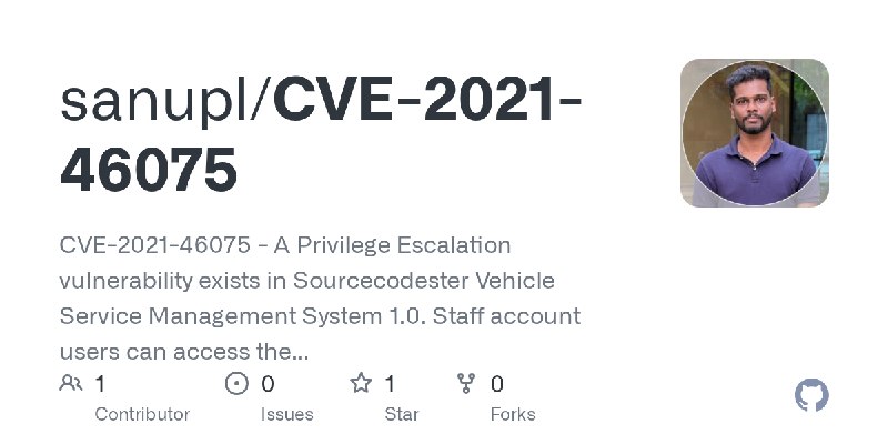 GitHub - sanupl/CVE-2021-46075: CVE-2021-46075 - A Privilege Escalation vulnerability exists in Sourcecodester Vehicle Service…