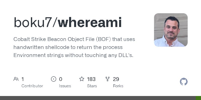 GitHub - boku7/whereami: Cobalt Strike Beacon Object File (BOF) that uses handwritten shellcode to return the process Environment…