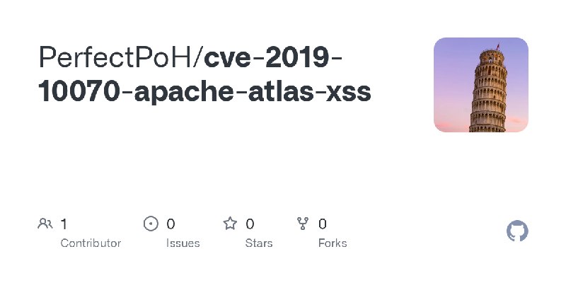 GitHub - PerfectPoH/cve-2019-10070-apache-atlas-xss