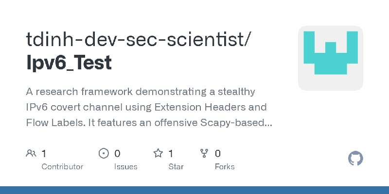 GitHub - tdinh-dev-sec-scientist/Ipv6_Test: A research framework demonstrating a stealthy IPv6 covert channel using Extension Headers…