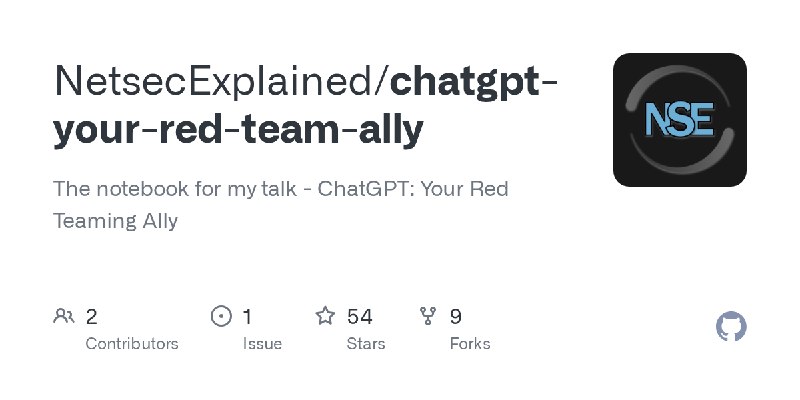 GitHub - NetsecExplained/chatgpt-your-red-team-ally: The notebook for my talk - ChatGPT: Your Red Teaming Ally