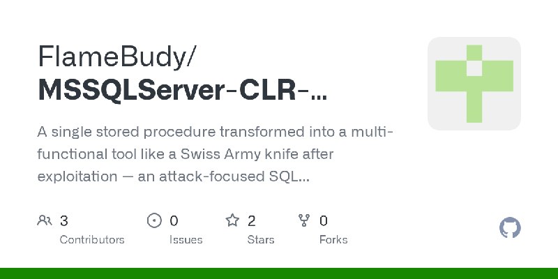 GitHub - FlameBudy/MSSQLServer-CLR-CommandKit: A single stored procedure transformed into a multi-functional tool like a Swiss…