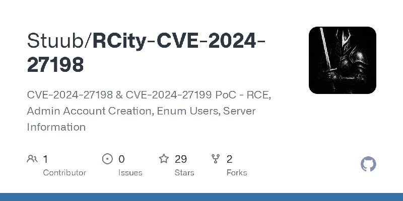 GitHub - Stuub/RCity-CVE-2024-27198: CVE-2024-27198 & CVE-2024-27199 PoC - RCE, Admin Account Creation, Enum Users, Server Information