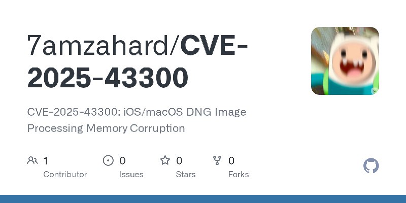 GitHub - 7amzahard/CVE-2025-43300: CVE-2025-43300: iOS/macOS DNG Image Processing Memory Corruption
