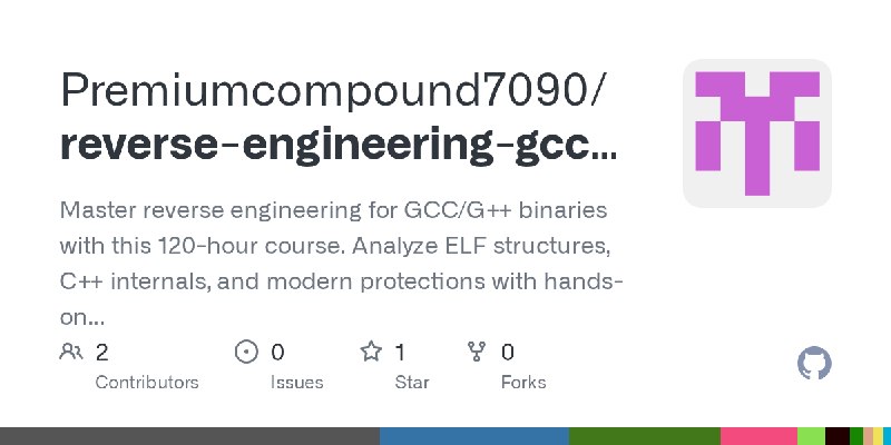 GitHub - Premiumcompound7090/reverse-engineering-gcc-gpp-training: Master reverse engineering for GCC/G++ binaries with this 120…