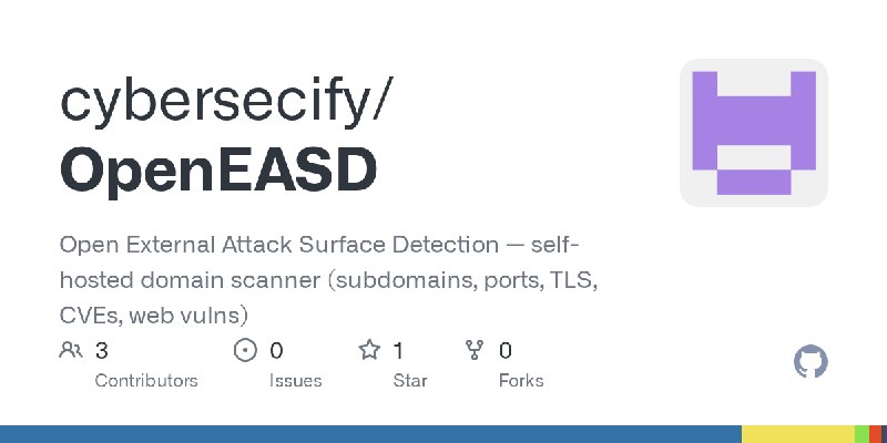 GitHub - cybersecify/OpenEASD: Open External Attack Surface Detection — self-hosted domain scanner (subdomains, ports, TLS, CVEs…