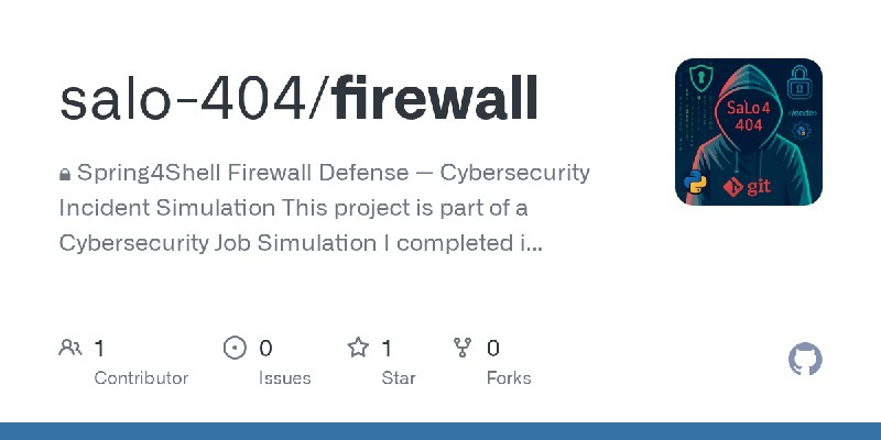 GitHub - salo-404/firewall: 🔒 Spring4Shell Firewall Defense — Cybersecurity Incident Simulation This project is part of a Cybersecurity…