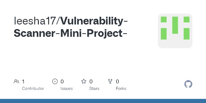 GitHub - leesha17/Vulnerability-Scanner-Mini-Project-