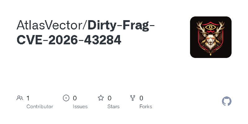 GitHub - AtlasVector/Dirty-Frag-CVE-2026-43284