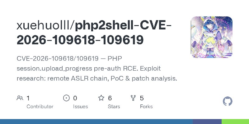 GitHub - xuehuolll/php2shell-CVE-2026-109618-109619: CVE-2026-109618/109619 — PHP session.upload_progress pre-auth RCE. Exploit…