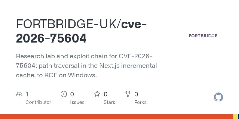 GitHub - FORTBRIDGE-UK/cve-2026-75604: Research lab and exploit chain for CVE-2026-75604: path traversal in the Next.js incremental…